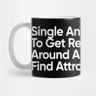 Single And Ready To Get Real Awkward Around Anybody I Find Attractive. Mug
